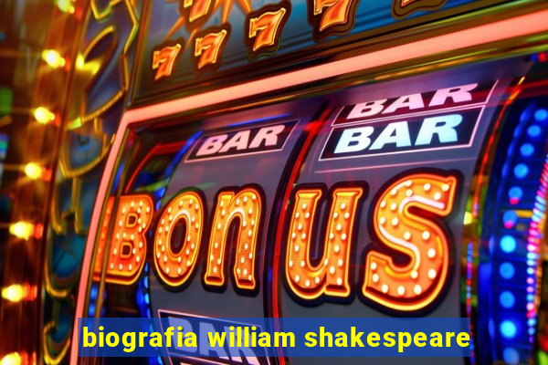 biografia william shakespeare